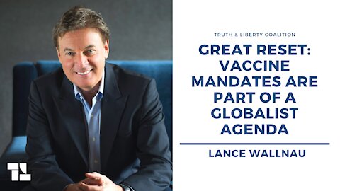 Lance Wallnau on the Great Reset: Vaccine Mandates Are Part of a Globalist Agenda