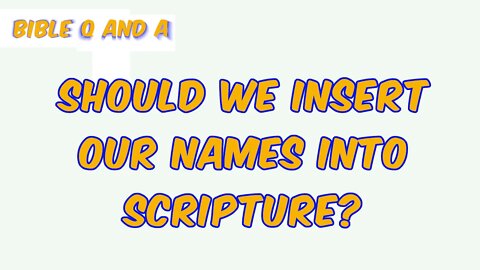 Should we Insert Names into Scripture