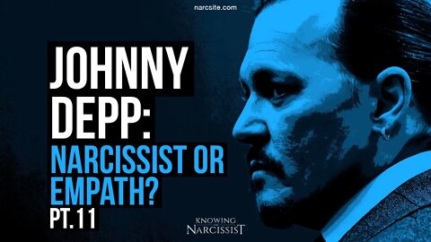 Johnny Depp : Narcissist or Empath? Part 11