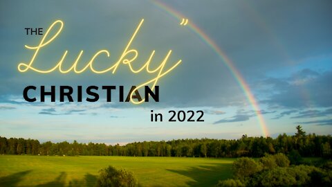 The "Lucky" Christian in 2022