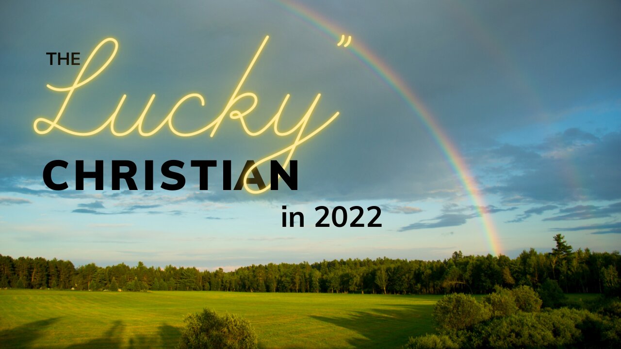 The "Lucky" Christian in 2022