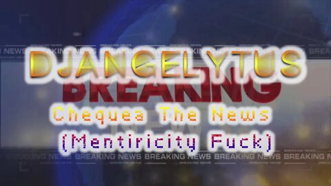 Chequea The News (Mentiricity Fuck) - DJANGELYTUS #proyectoantipandemia