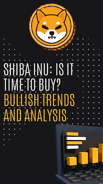 Shiba Inu: Is it Time to Buy? Bullish Trends and Analysis