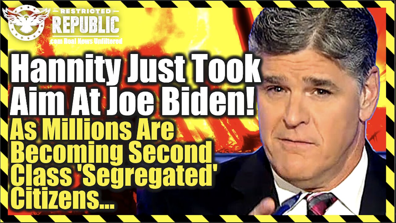 Hannity Just Took Aim At Joe Biden—And Millions Are Becoming Second Class ‘Segregated’ Citizens…