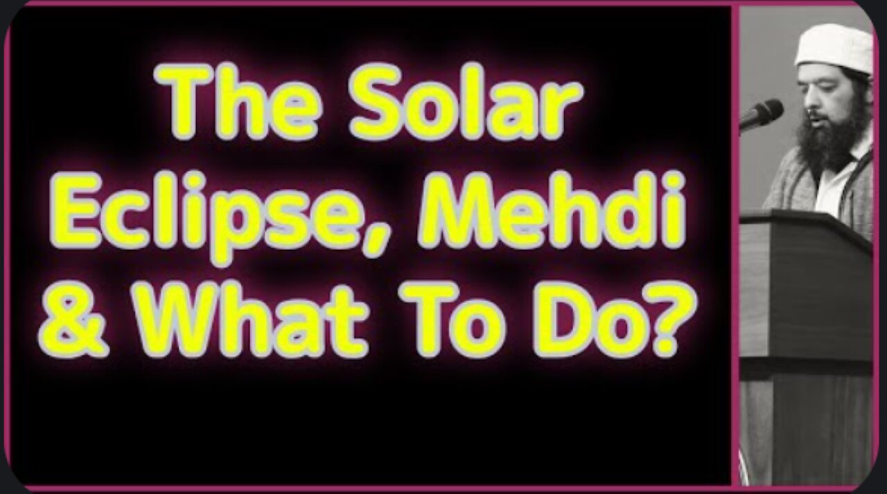 Sheikh Omar Baloch - The Solar Eclipse, The Mehdi & What to do?