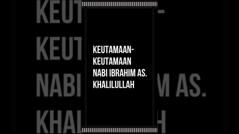 Keutamaan keutamaan Nabi Ibrahim as Khalilullah