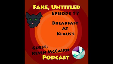 Fake, Untitled Podcast: Episode 17 - Breakfast at Klaus's