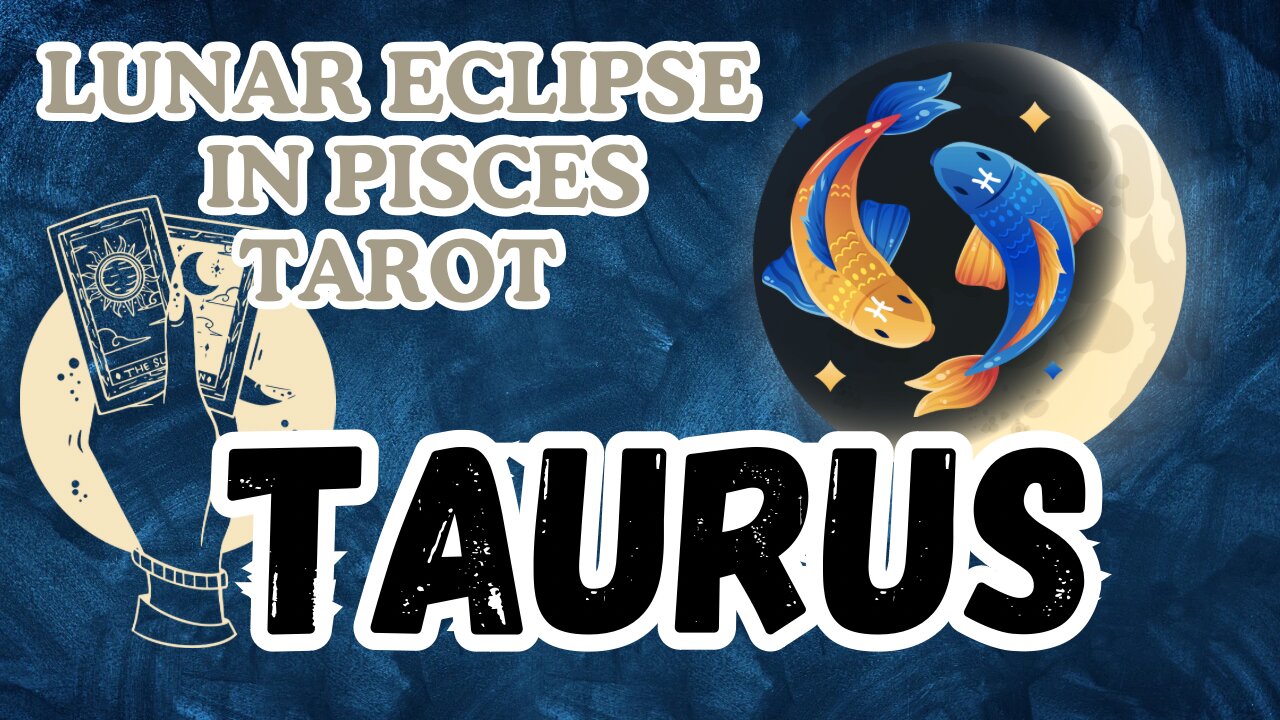 Taurus ♉️- Lunar Eclipse in Pisces Tarot reading #tarot #tarotary #taurus