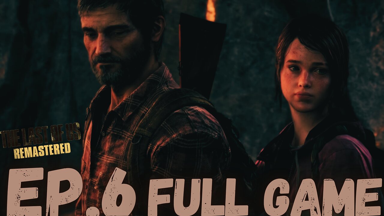 THE LAST OF US REMASTERED Gameplay Walkthrough EP.6- Family FULL GAME