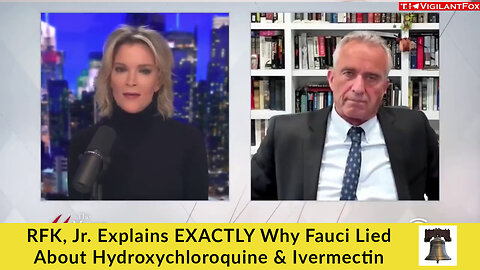 RFK, Jr. Explains EXACTLY Why Fauci Lied About Hydroxychloroquine & Ivermectin