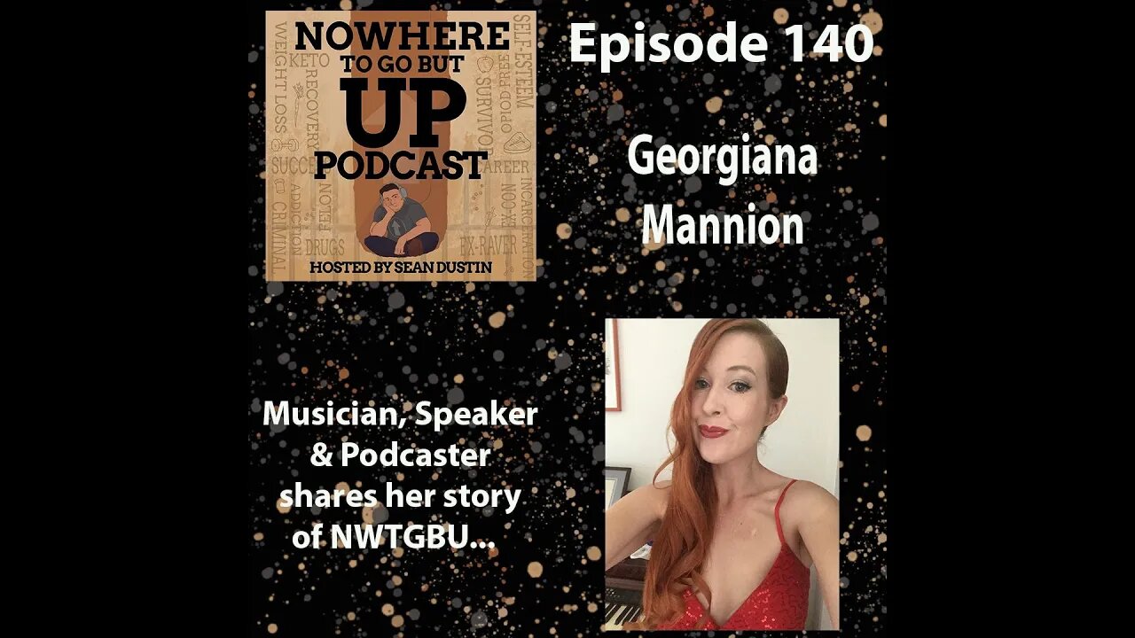 #140 Musician, Speaker, & Podcaster Georgiana Mannion Shares Her Story Of NWTGBU...