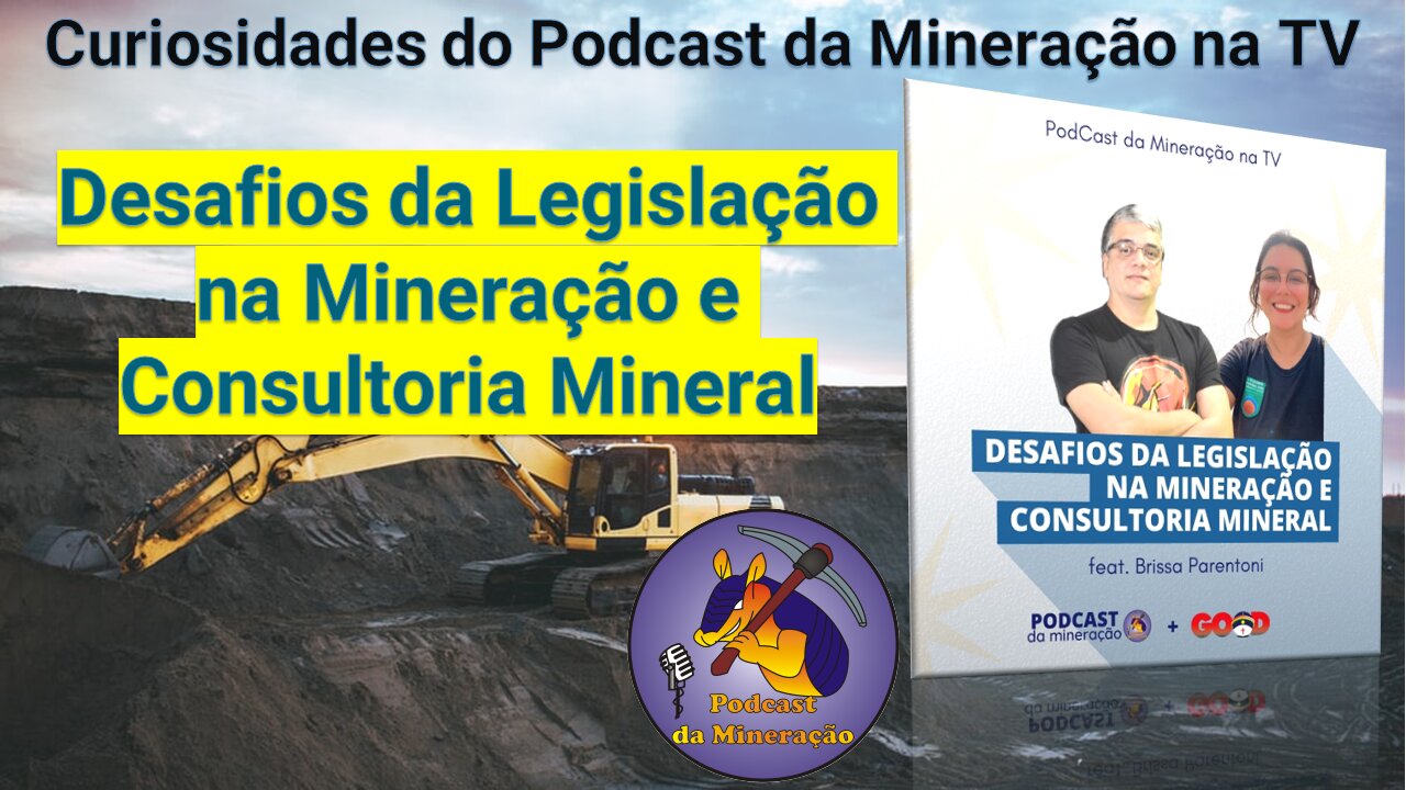 Curiosidades do Podcast da Mineração na TV-Desafios da Legislação na Mineração e Consultoria Mineral