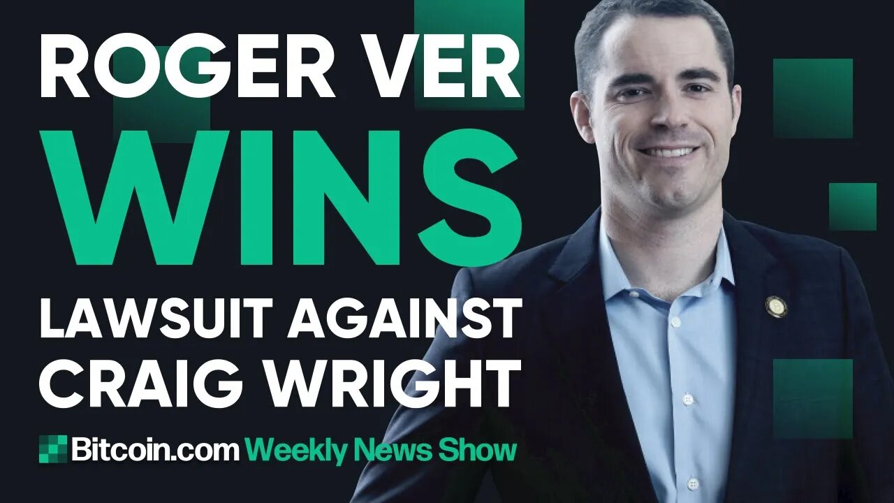 Roger Ver Wins Lawsuit Against Craig Wright, and much more!