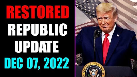 RESTORED REPUBLIC VIA A GCR UPDATE AS OF DECEMBER 07, 2022