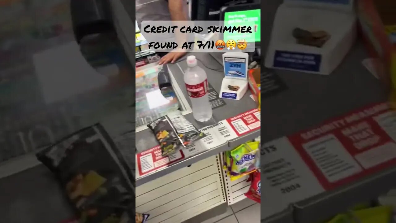 Credit card 💳 skimmer found at 7/11 listen at the end guy says he cant take it ?