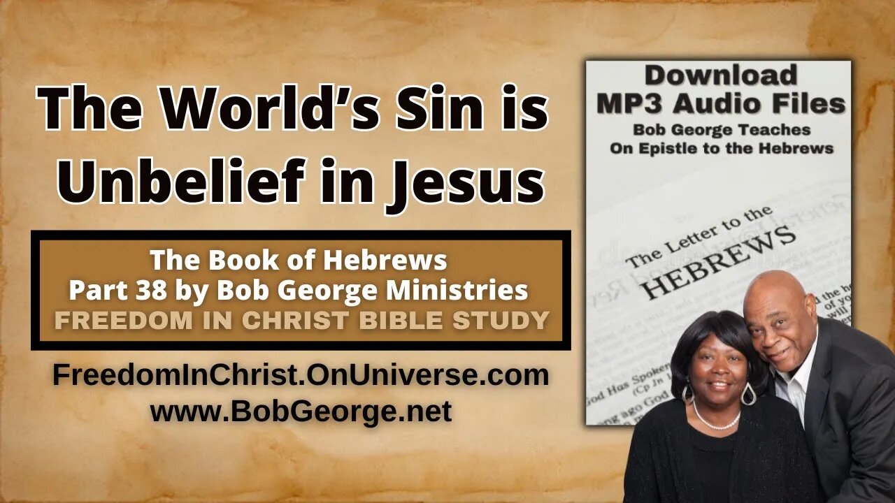 The World’s Sin is Unbelief in Jesus by BobGeorge.net | Freedom In Christ Bible Study