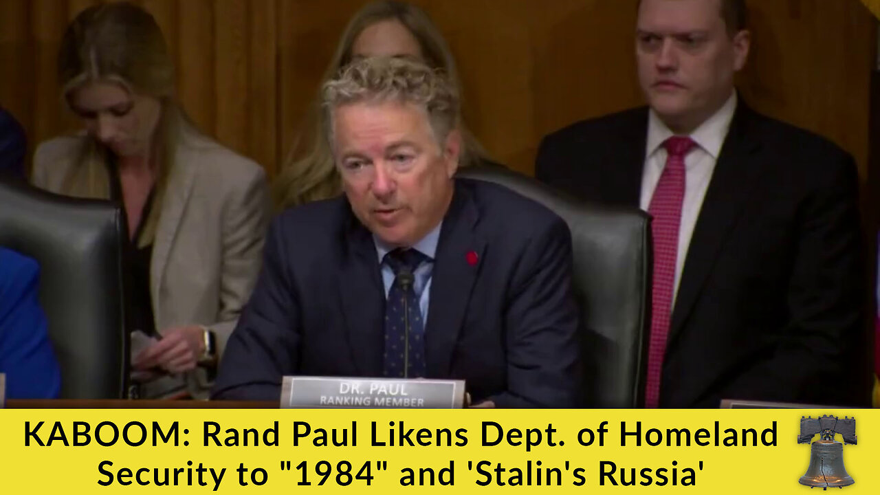 KABOOM: Rand Paul Likens Dept. of Homeland Security to "1984" and 'Stalin's Russia'