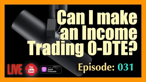 Can I Generate an Income with the #0DTE Strategy? - Episode 031