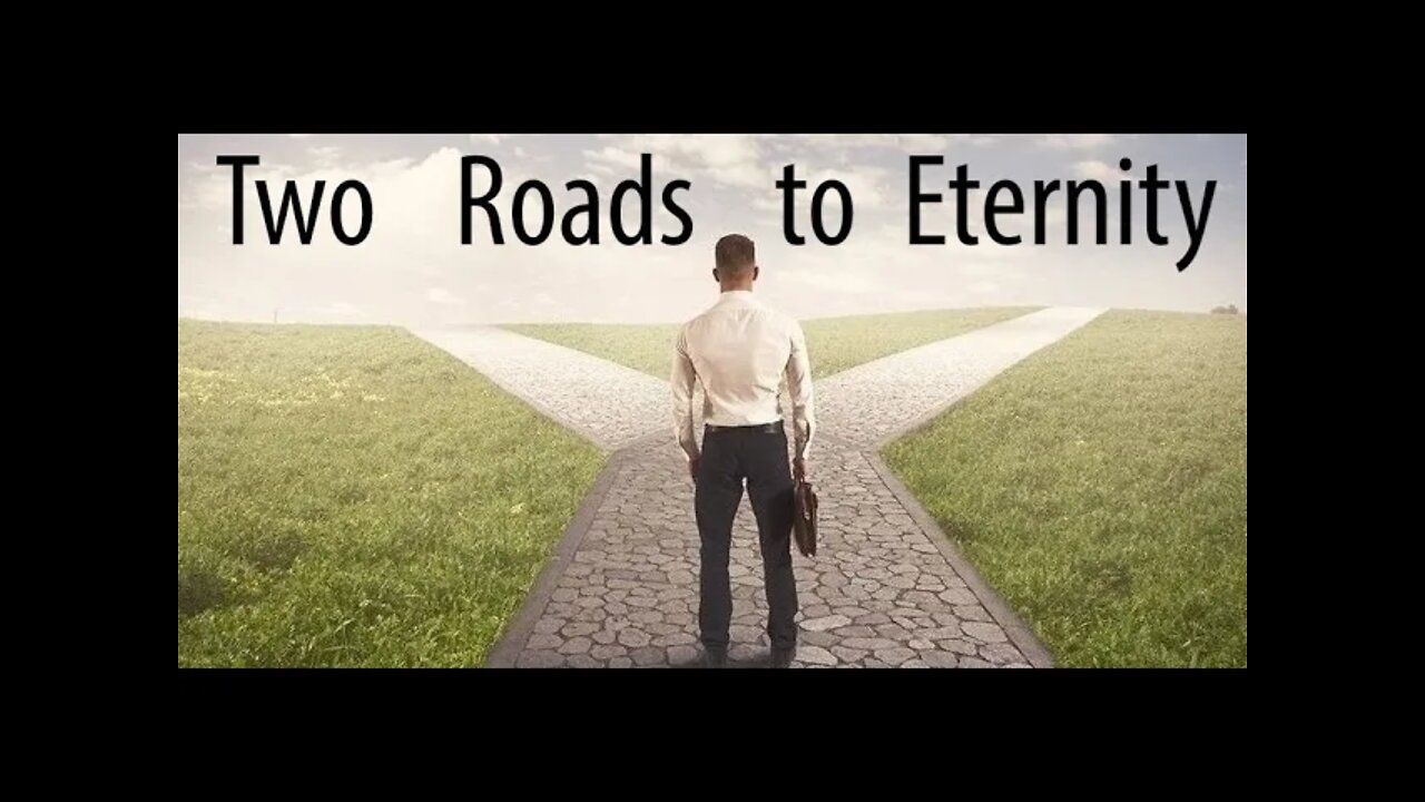 Two Roads to Eternity