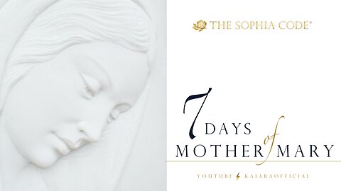 KAIA RA | Day 7 of "7 Days of Mother Mary" | Activate The Sophia Code® Within You