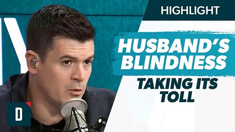 My Husband Is Blind (It’s Taking Its Toll on Me)