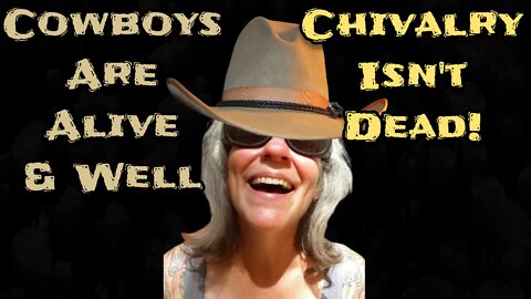 Cowboys are Alive and Well, Chivalry Isn't Dead - Ann's Tiny Life