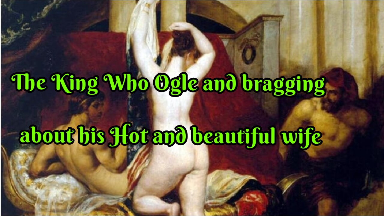 The King Who Ogle and bragging about his Hot and beautiful wife