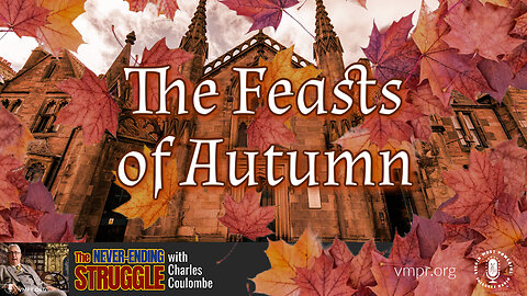 18 Sep 23, The Never-Ending Struggle: The Feasts of Autumn