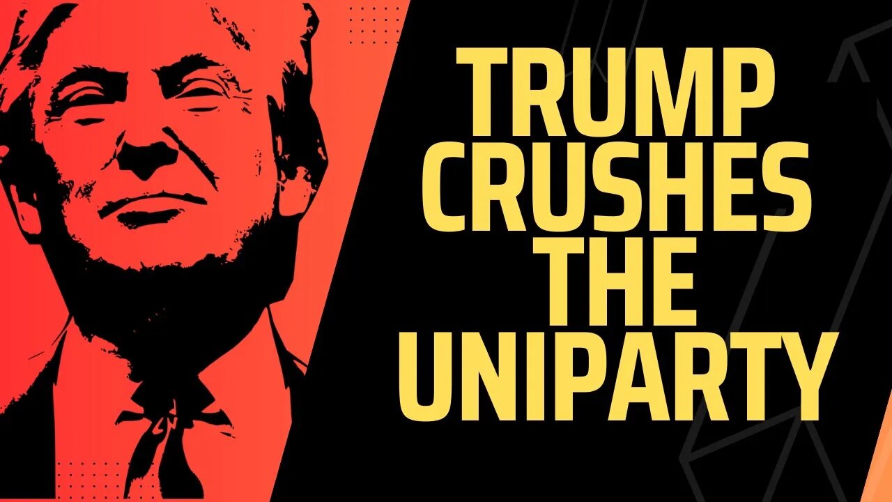 Trump Crushes the Uniparty