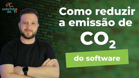 COMO REDUZIR A EMISSÃO DE CO2 DE UM SOFTWARE