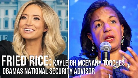 Fried Rice: Kayleigh McEnany Torches Former Obama Advisor