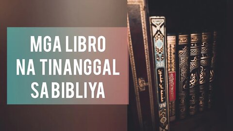 APOCRYPHA: Mga Libro na Tinanggal sa Bibliya