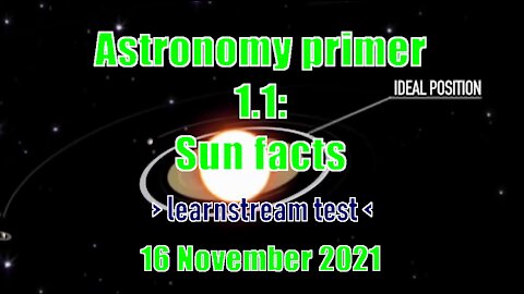 Astronomy primer 1.1: Sun facts (w/ Röyksopp backing track) | Amno learnstream test | 16 Nov 2021