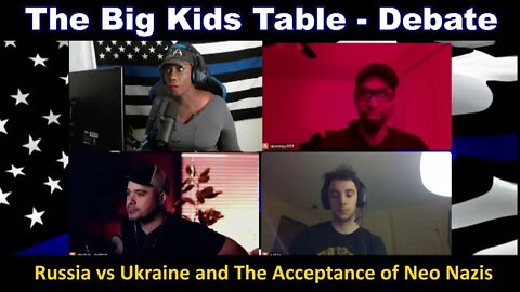 The Big Kids Table Debates - Are Ukrainian Neo Nazis "Good Nazis"?