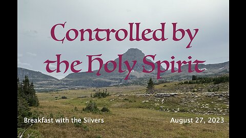 Controlled by the Holy Spirit - Breakfast with the Silvers & Smith Wigglesworth Aug 27