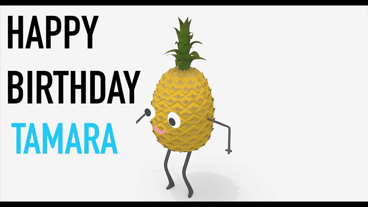 Happy Birthday TAMARA! - PINEAPPLE Birthday Song