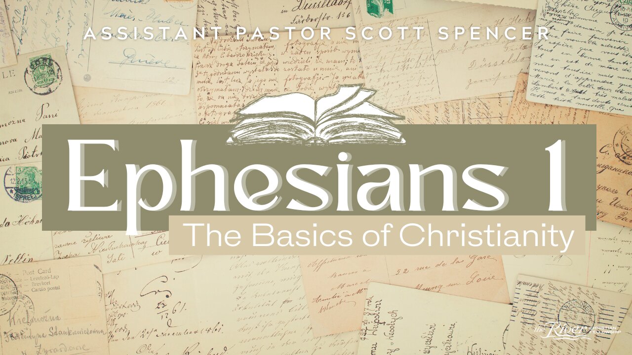 Ephesians 1 - Part Two with Assistant Pastor Scott Spencer