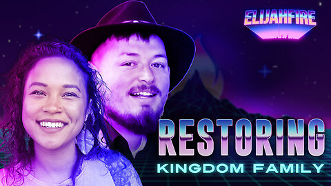 “RESTORING KINGDOM FAMILY” ElijahFire: Ep. 243 – VINNY & JACKIE HARRIS