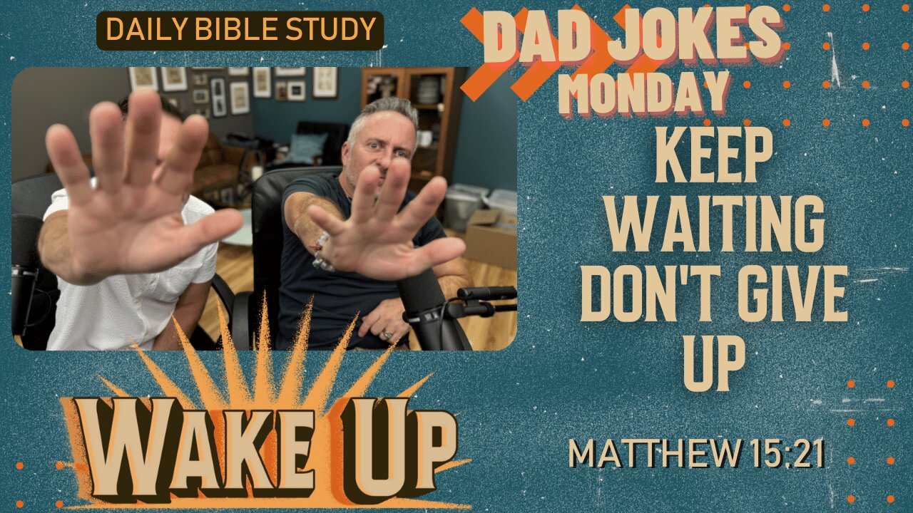 WakeUp Daily Devotional | Keep Waiting Don't Give Up | Matthew 15:21