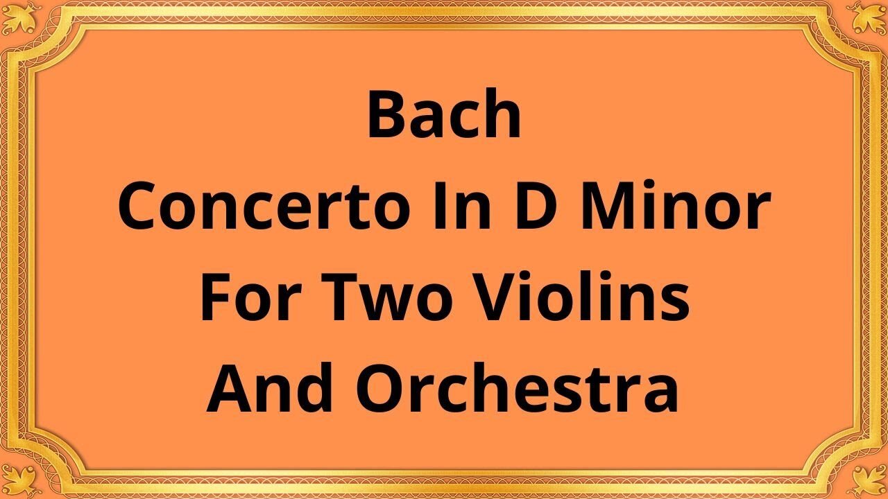 Bach Concerto In D Minor For Two Violins And Orchestra