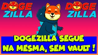 DOGEZILLA SEGUE NA MESMA SEM VAULT !!!