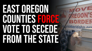 East Oregon Counties Force Vote To Secede From The State