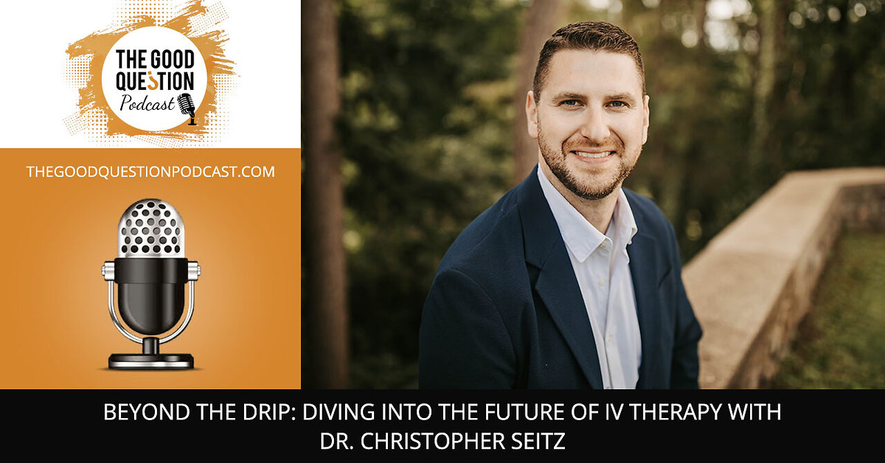 💧 Beyond The Drip: The Future Of IV Therapy With Dr. Christopher Seitz 🌟