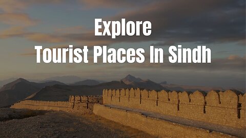 Tourist Places in Sindh | Explore Sindh Tourist Places