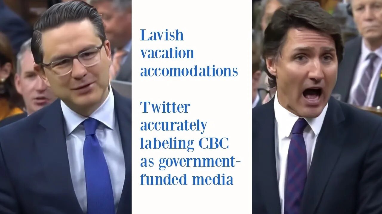 Pierre Poilievre, Lavish Vacation Accomodations, CBC As Government-Funded Media