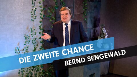 Die zweite Chance # Bernd Sengewald # Predigt