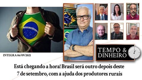 Está chegando a hora! Brasil será outro depois deste 7 de setembro,com a ajuda dos produtores rurais