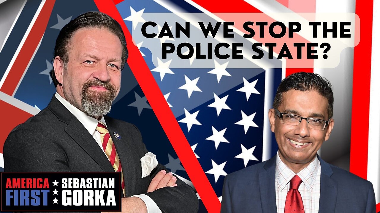 Can we stop the police state? Dinesh D'Souza with Sebastian Gorka on AMERICA First