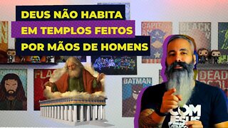 🔴 Deus não HABITA em TEMPLOS feitos por mãos de homens