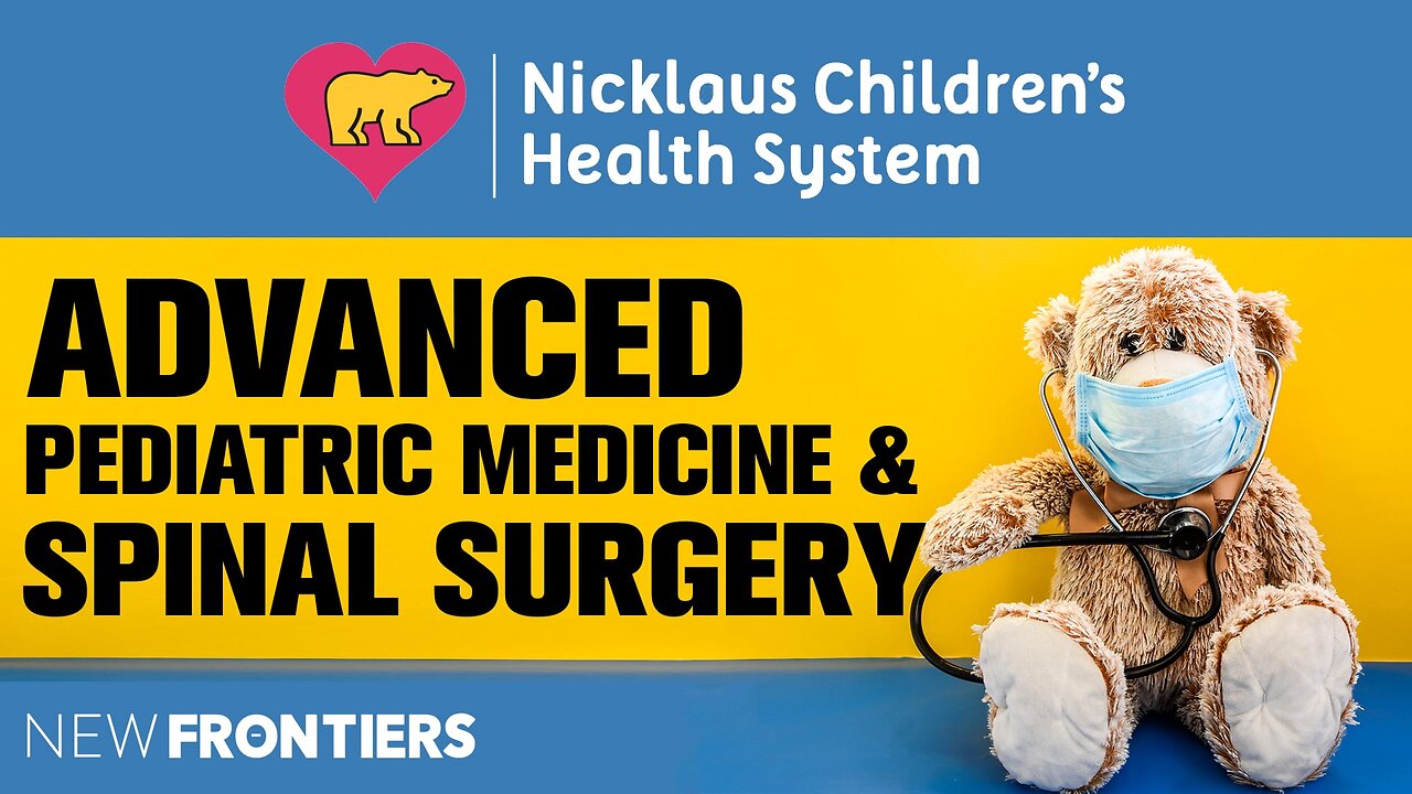 Nicklaus Children's Hospital in Advanced Pediatric Medicine and Spinal Surgery